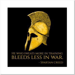 He Who Sweats More In Training Bleeds Less In War - Spartan Creed Posters and Art